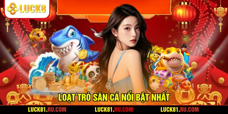 Loạt trò săn cá nổi bật nhất