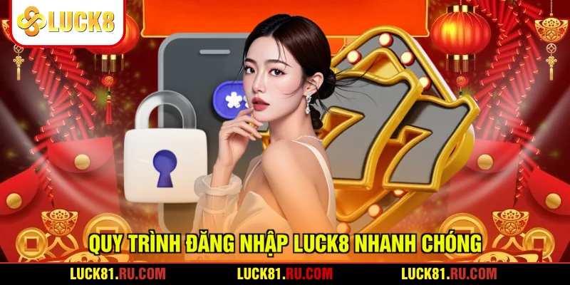Quy trình đăng nhập LUCK8 nhanh chóng