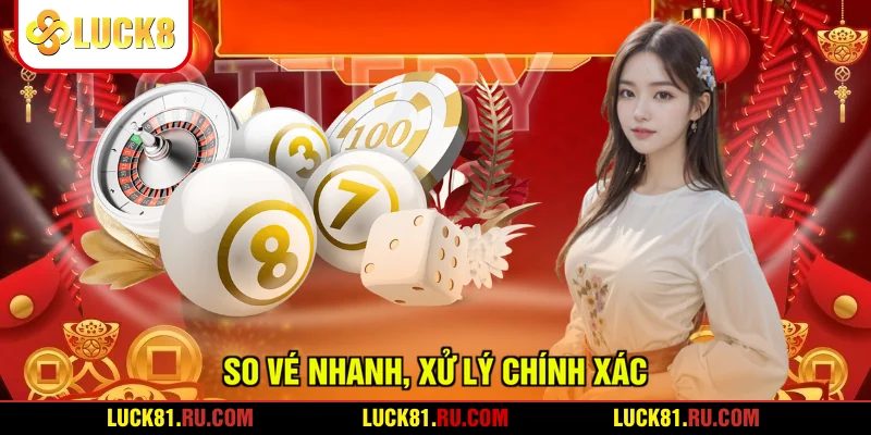 So vé nhanh, xử lý chính xác