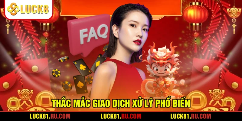 Thắc mắc giao dịch xử lý phổ biến